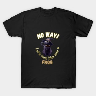 No way! Let's turn him into a frog T-Shirt